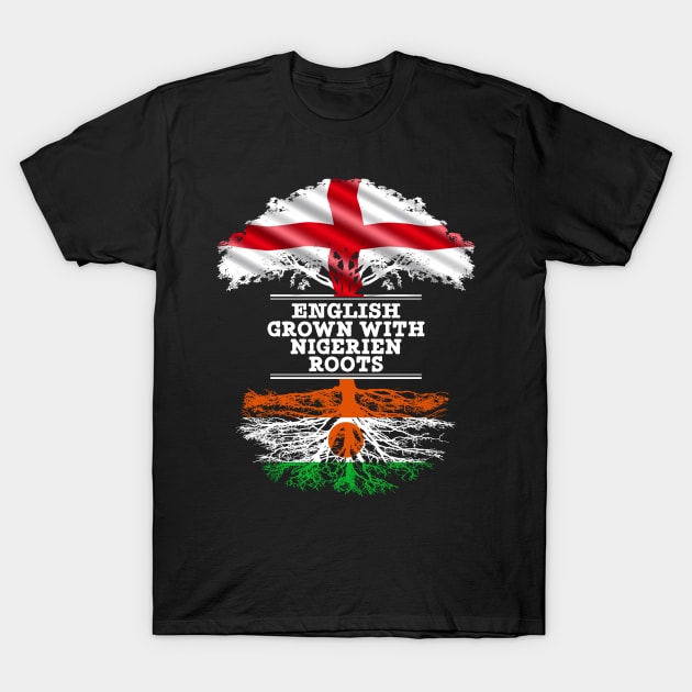 English Grown With Nigerien Roots - Gift for Nigerien With Roots From Niger T-Shirt by Country Flags